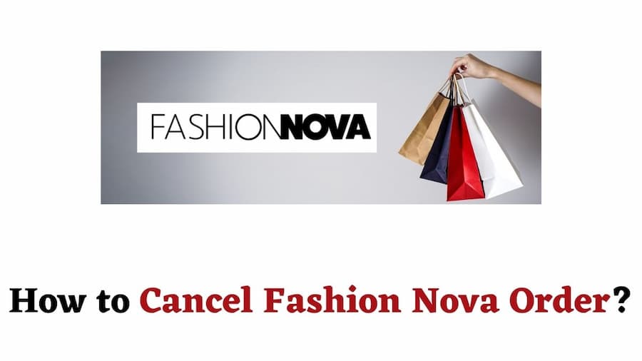 How to Cancel Fashion Nova Order? Returns, Refunds, And More