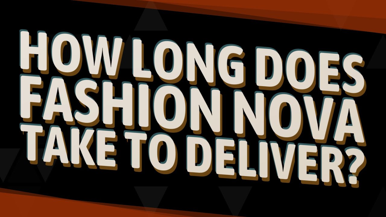 How Long Does it Take for Fashion Nova to Ship?