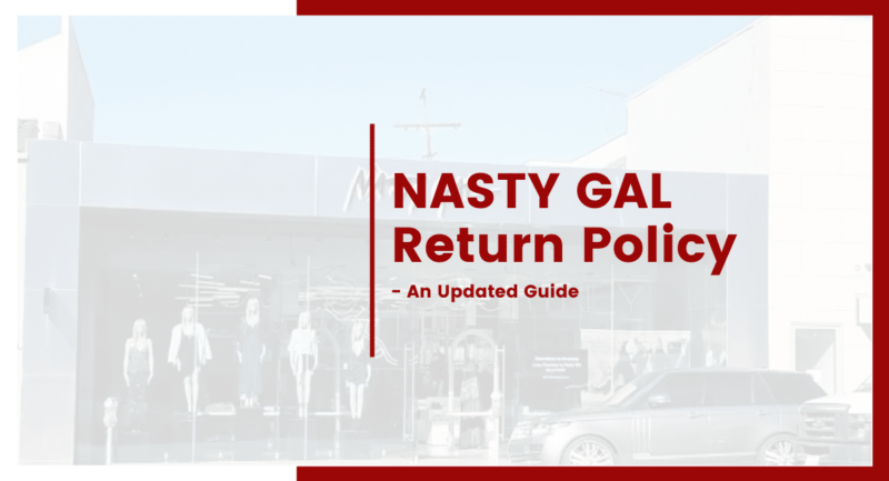 What Is Nasty Gal Return Policy? Guide 2022