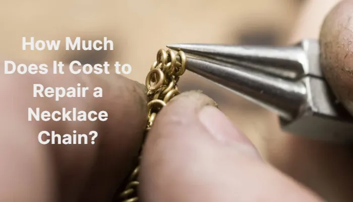 How Much Does It Cost to Repair a Necklace Chain? Answered