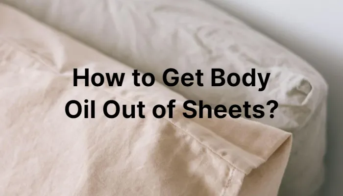 how-to-get-body-oil-out-of-sheets