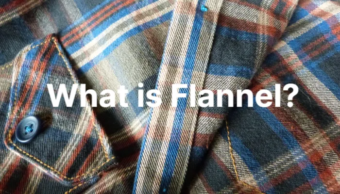 What is Flannel? Types, Uses and More